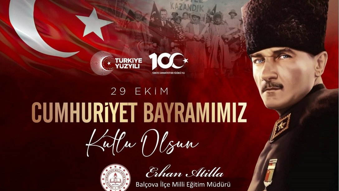 İlçe Milli Eğitim Müdürü Erhan Atilla'nın 29 Ekim Cumhuriyet Bayramı Mesajı