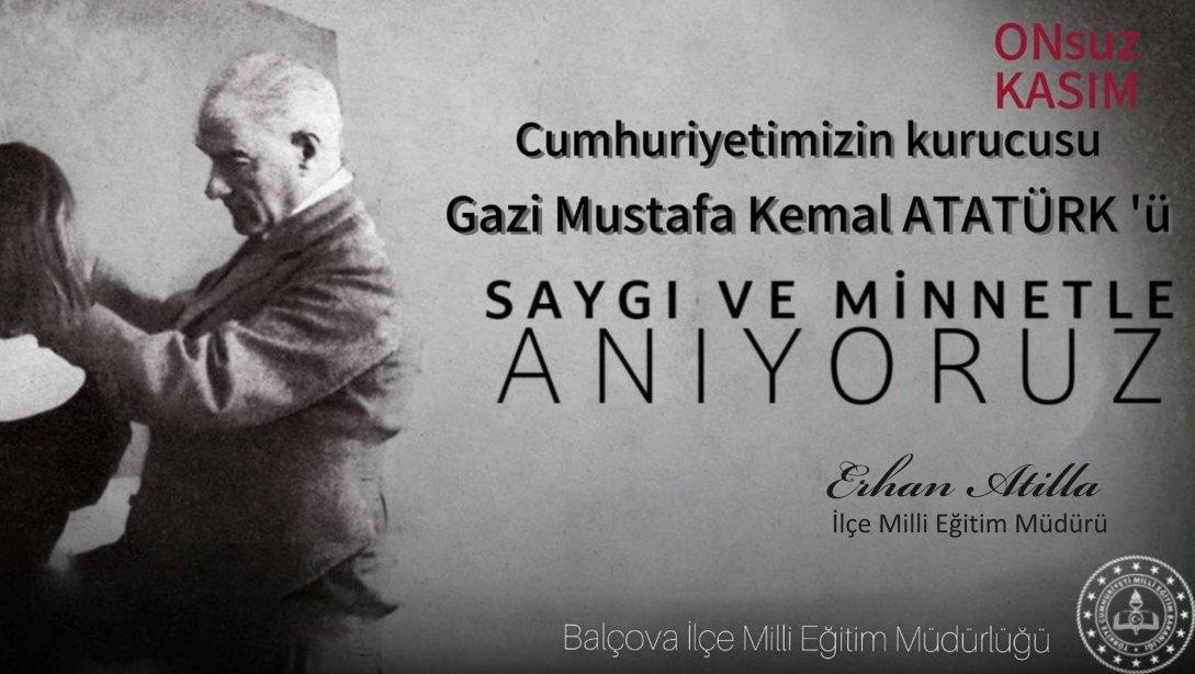 Balçova İlçe Milli Eğitim Müdürümüz Sayın Erhan ATİLLA'nın 10 Kasım Atatürk'ü Anma Günü Mesajı