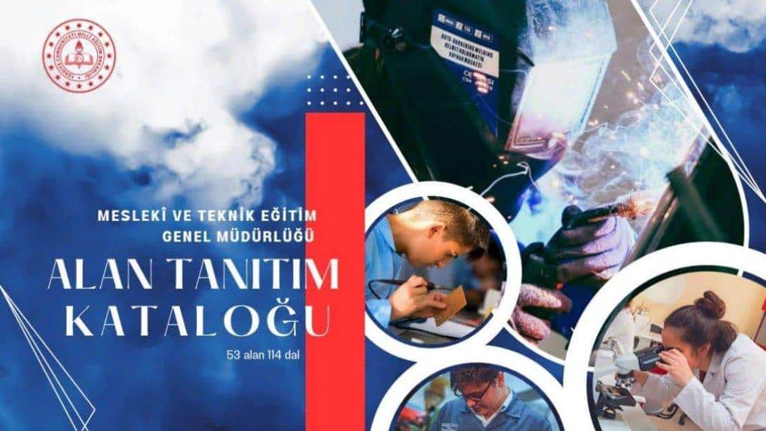 Meslekî ve Teknik Eğitim Genel Müdürlüğü Alan Tanıtım Kataloğu Yayımlandı.