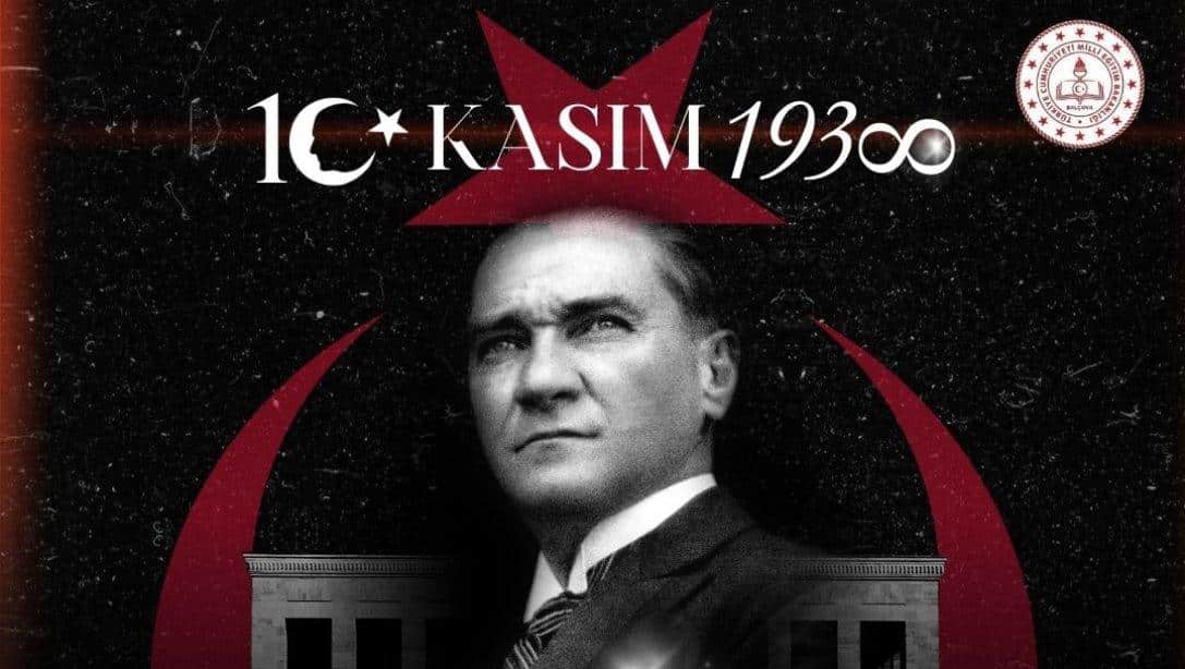 İlçe Milli Eğitim Müdürümüz İbrahim DOĞRU'nun 10 Kasım Atatürk'ü Anma Günü Mesajı